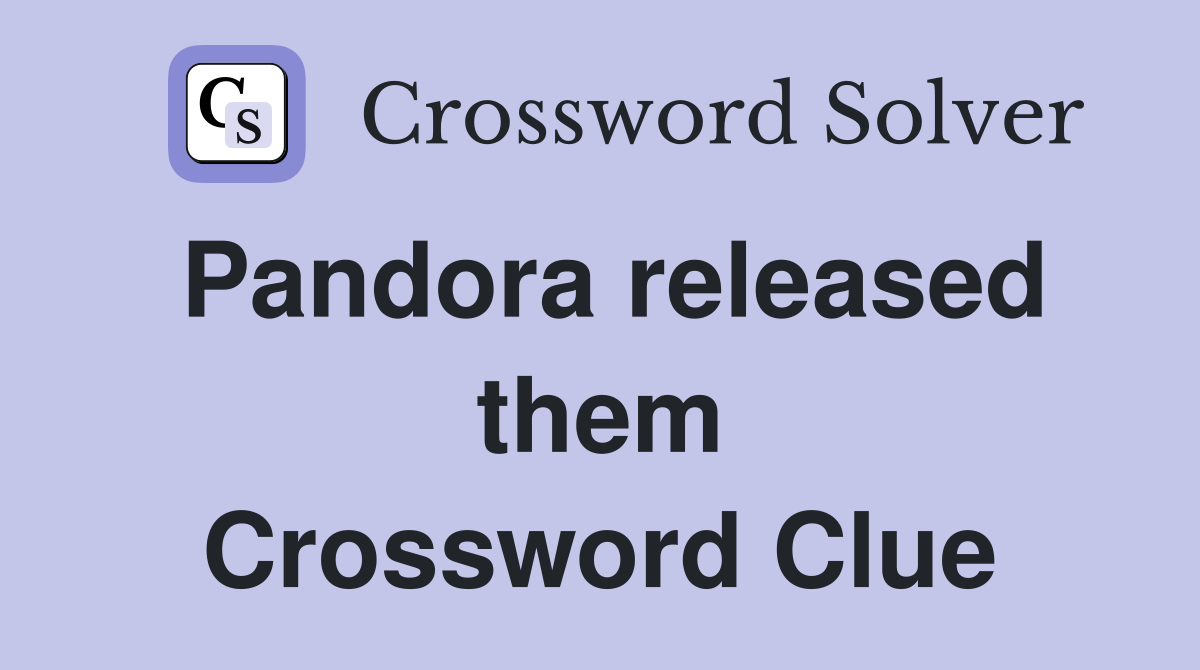 Pandora Released Them: Discover the Crossword Clue Solution