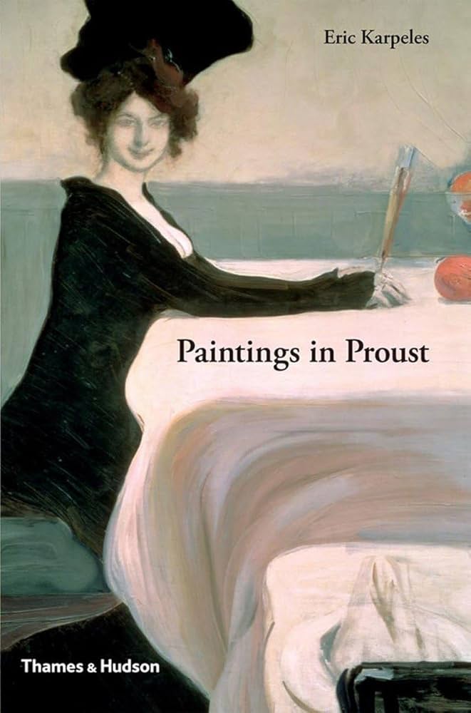 Paintings in Proust: How Art Shapes Marcel Proust's Masterpiece In Search of Lost Time