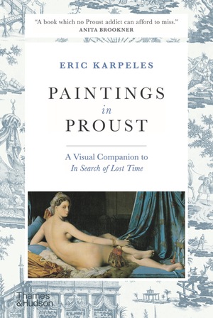 Paintings in Proust: How Art Shapes Marcel Proust's Masterpiece In Search of Lost Time