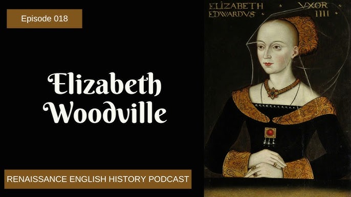 Unraveling Elizabeth Woodvilles Story: Witchcraft and the Wars of the Roses