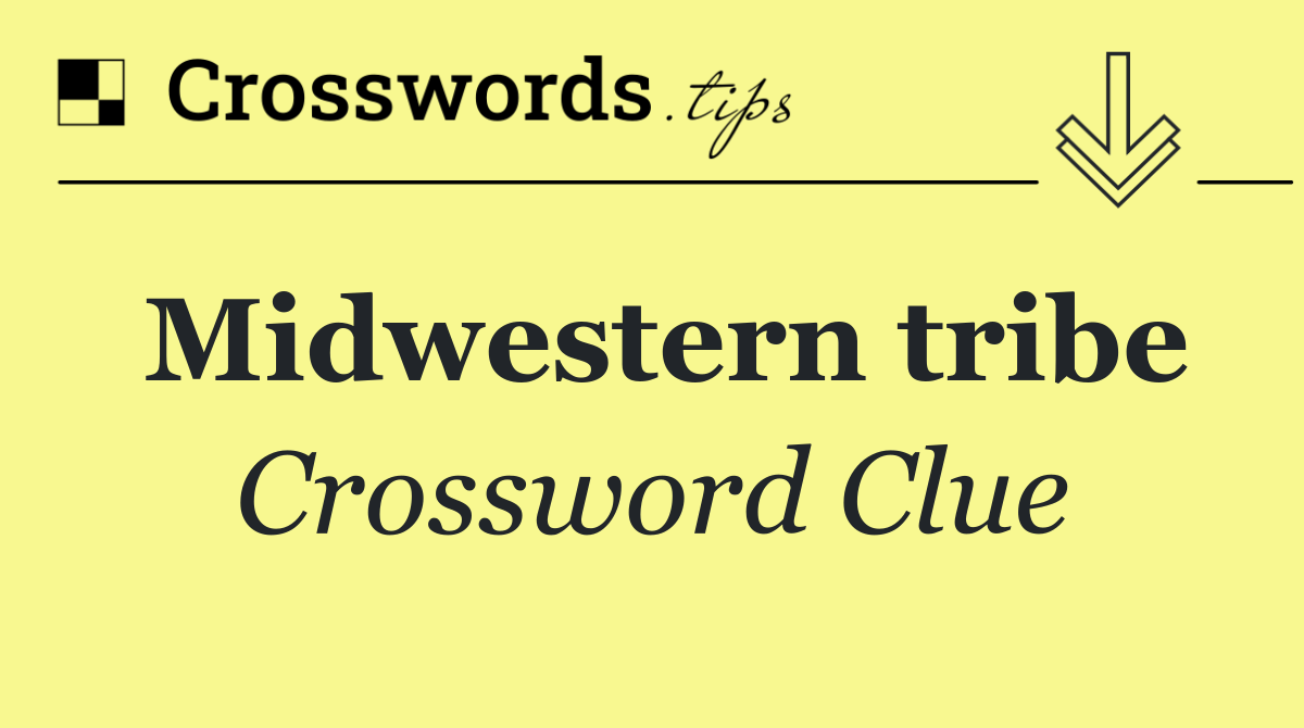 Easy Answers for Your Midwestern Tribe Crossword Puzzle Clue